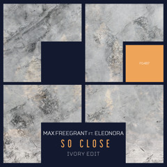 So Close (Ivory (IT) Edit) [feat. Eleonora]