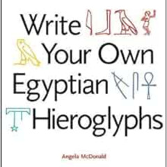 [Read] EPUB 📦 Write Your Own Egyptian Hieroglyphs: Names, Greetings, Insults, Saying