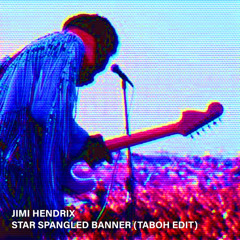Jimi Hendrix Star Spangled Banner (Taboh Edit)