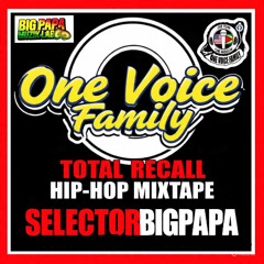 ONE VOICE FAMILY TOTAL RECALL HIP HOP MIXTAPE BY BIGPAPA
