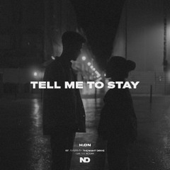H:dn - Tell Me To Stay