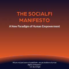 Welcome to SocialFi: A New Paradigm of Human Empowerment