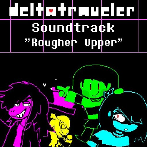 "Rougher Upper" - DELTATRAVELER Soundtrack