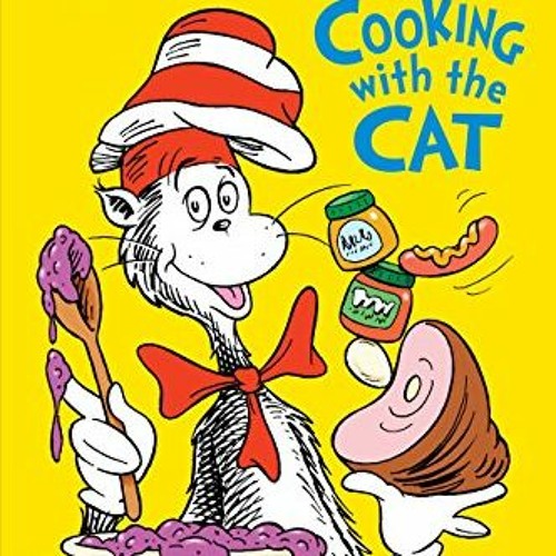 [Read] [PDF EBOOK EPUB KINDLE] Cooking With the Cat (The Cat in the Hat: Step Into Reading, Step 1)