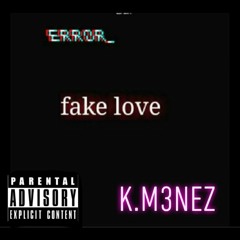 Fake Love- K Menez.wav MASTER