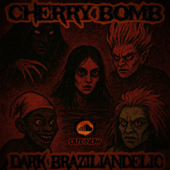 Cherry Bomb - Dark Braziliandelic