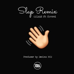 Slap Remix (021kid ft Chvrsi)