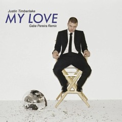 Justin Timberlake - My Love (Gabe Pereira Remix) (Extended Mix)