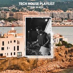Tech House Playlist From Sr. Mosi 😎🎧
