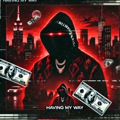 Having my way