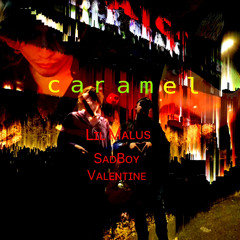 Caramel ft. SadBoy Valentine
