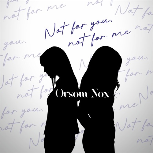 Not For You, Not For Me