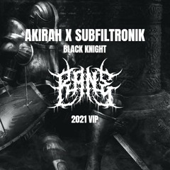 AKIRAH X SUBFILTRONIK - BLACK KNIGHT (RANE 2021 VIP) (FREE DL)