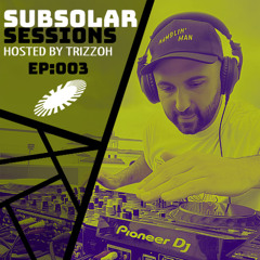 SUBSOLAR SESSIONS EPISODE 003 by TRIZZOH