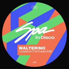 [SPA302] WALTERINO - LOOPLAND (The Dukes Edit)