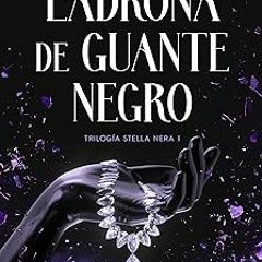 !Get Ladrona de guante negro (Trilogía Stella Nera 1) (Spanish Edition) * Anastasia Untila (Author)
