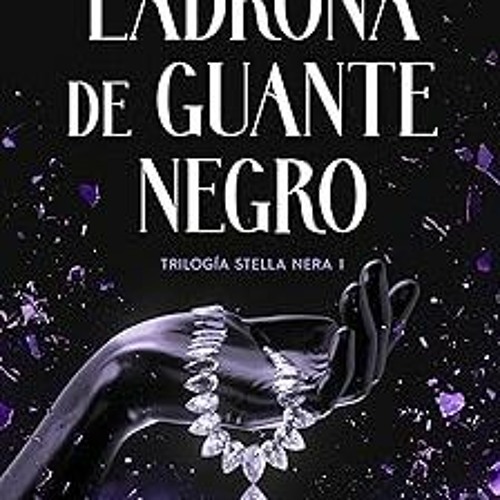 $PDF$/READ⚡ Ladrona de guante negro (Trilogía Stella Nera 1) (Spanish Edition)