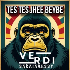 TES TES JHEE BEYBE(VERDISAKLARESSY