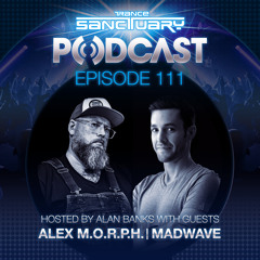Trance Sanctuary Podcast 111 With Alex M.O.R.P.H. and Madwave