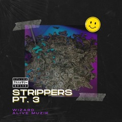 Strippers, Pt. 3 (feat. Alive Muzik)