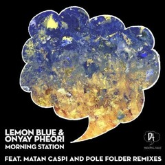 Lemon Blue & Onyay Pheori - Morning Station (Matan Caspi Remix) [Dreaming Awake]