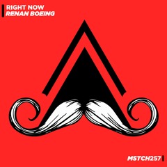 Renan Boeing - Right Now (Original Mix) [MUSTACHE CREW RECORDS]
