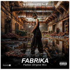 PASHEX - Fabrika (Original Mix)