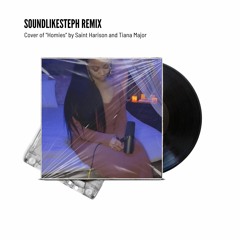 Homies (SoundLikeSteph Remix)