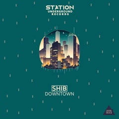 Shib- Downtown (Original Mix)