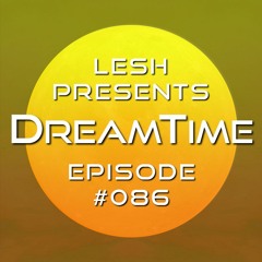 ♫ DreamTime Episode #086