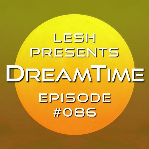 ♫ DreamTime Episode #086