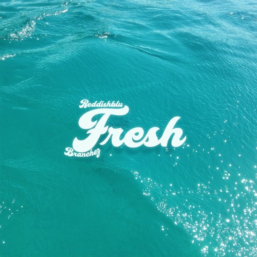 Fresh (Reddish Blu x Branchez)