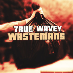 7RUE x WaveyWG4L - WasteMans