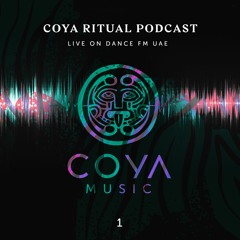 COYA Ritual - Live on Dance FM  UAE- Podcast # 1