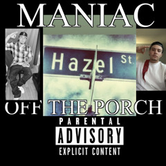 MANIAC- Off The Porch