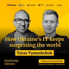How Ukraine's IT keeps surprising the world - with Taras Tymoshchuk