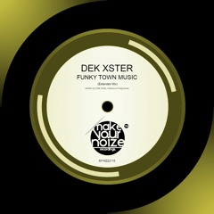 Dek Xster - Funk Town Music (Pump It Up)(Extended Mix)