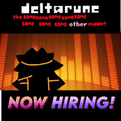 NOW HIRING! - [Deltarune: The 8Same Other Puppet] (UnSerious)