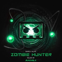 Barely Alive - Zombie Hunter (KILLED BY ANIMLZ)