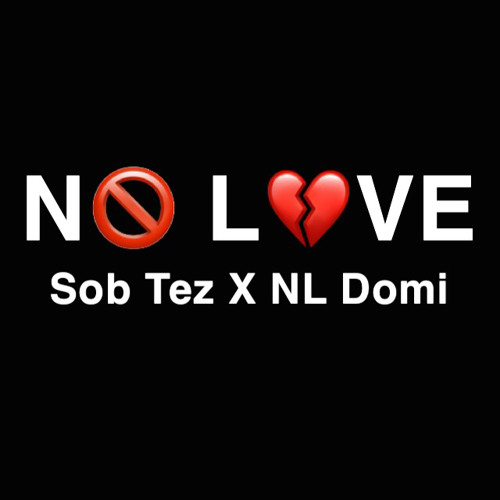 Stream Sob Tez X NL Domi - N🚫 L💔VE.mp3 by NL Domi | Listen online for free  on SoundCloud