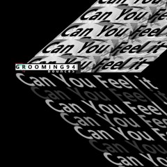 Can You Feel It - Grooming94 (Original Mix) *Free Download *
