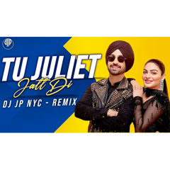Tu Juliet Jatt Di - Diljit Dosanjh - DJ JP NYC.mp3