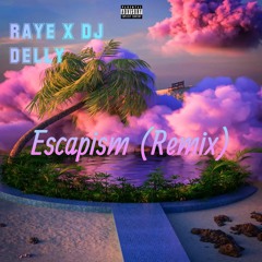RAYE X Dj Delly- Escapism (Remix)