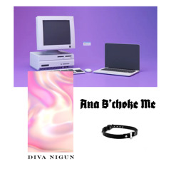 Ana B'choke Me