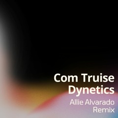 Com Truise - Dynetics (Allie Alvarado Remix 2)