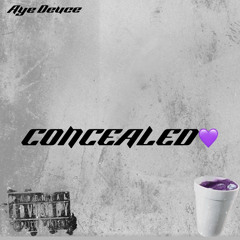 Concealed -Aye Deuce