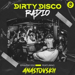 Dirty Disco Radio Ft. ANASTOVSKII