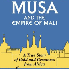 View KINDLE 📚 Mansa Musa and the Empire of Mali by  P. James Oliver PDF EBOOK EPUB K