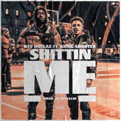 Shittin ME Feat. Kiing Shooter (Prod. Dyleechi)