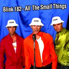 Blink 182 - All The Small Things (Donk Remix) [Free Download]